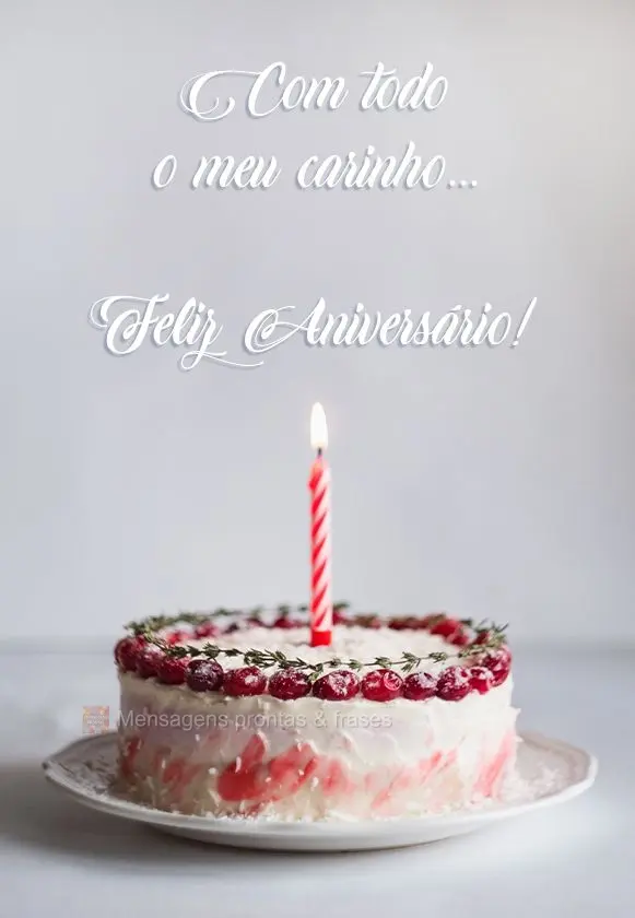 Com todo o meu carinho Feliz Aniversário!