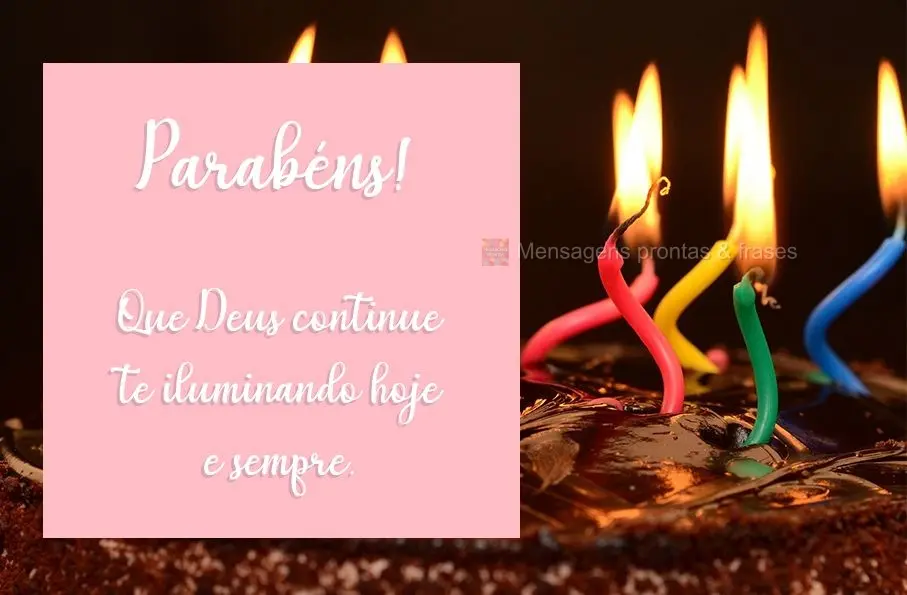 Que Deus continue te iluminando hoje e sempre. Parabéns!