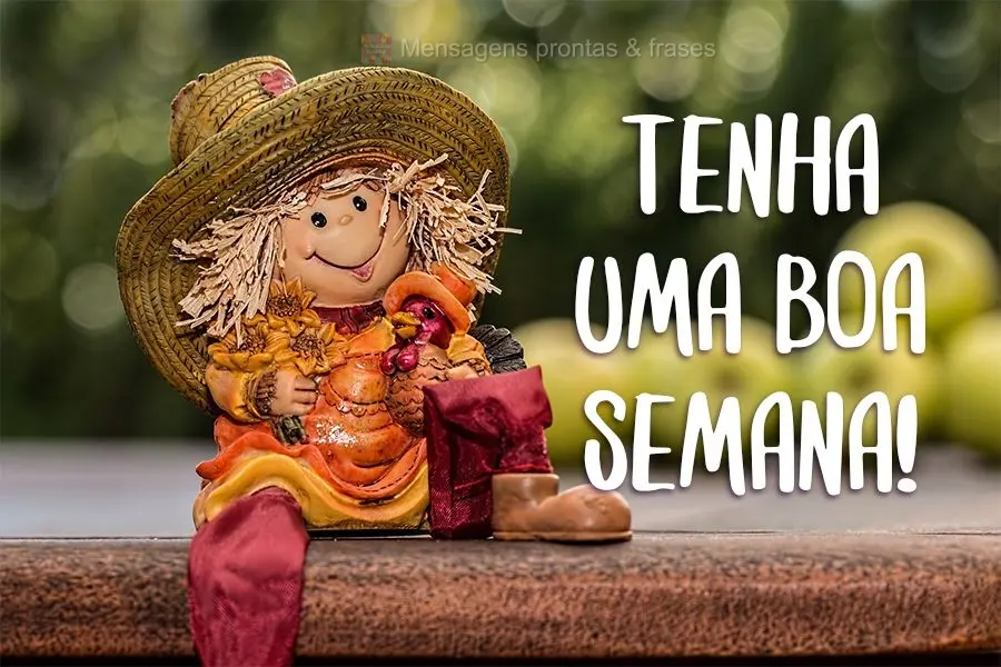 Tenha uma boa Semana!