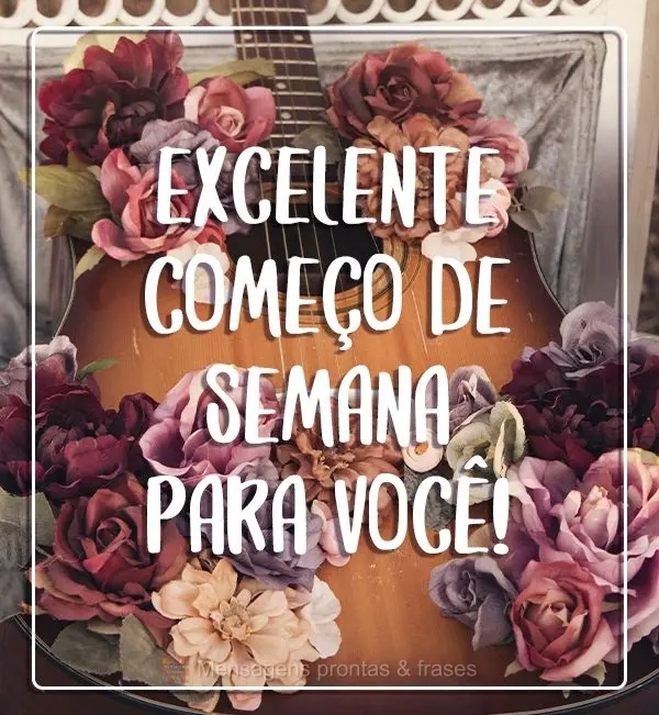 Excelente começo de Semana para você!