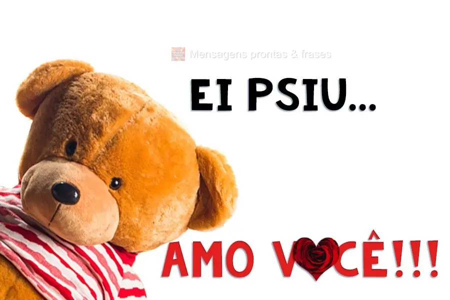 Ei, psiu ...  Amo você!!!