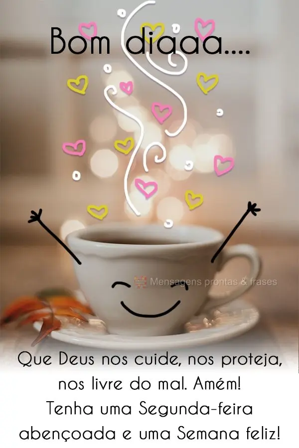 Que Deus nos cuide, nos proteja, nos livre do mal. Amém! Tenha uma Segunda-feira abençoada e uma Semana feliz! Bom diaaa...