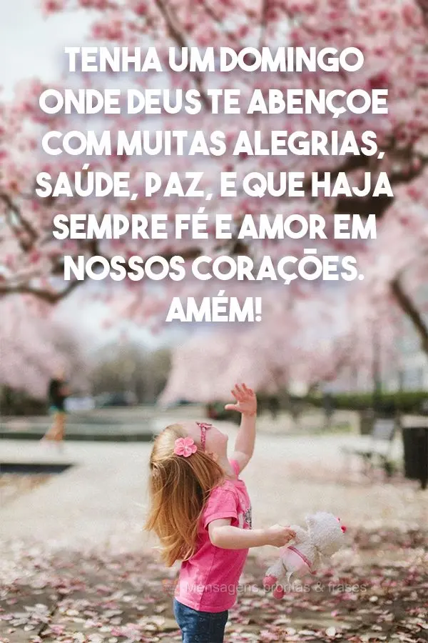 Tenha um Domingo abençoado por Deus com muitas alegrias, saúde, paz, e que haja sempre fé e amor em nossos corações. Amém!