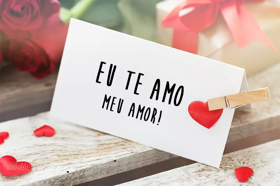 Eu te amo meu amor!
