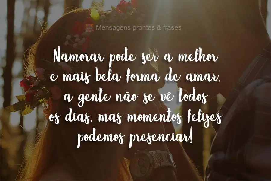 Namorar pode ser a melhor e mais bela forma de amar, a gente não se vê todos os dias, mas momentos felizes podemos presenciar!
