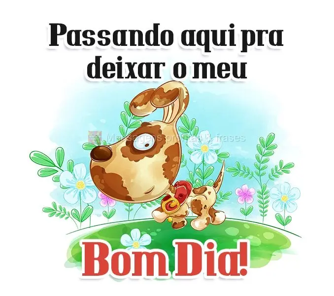 Passando aqui pra deixar o meu Bom dia!
