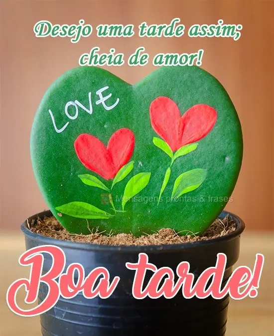 Desejo uma tarde assim; cheia de amor!  Boa tarde!