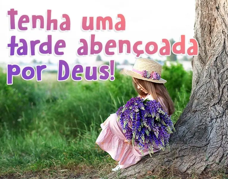 Tenha uma Tarde abençoada por Deus!
