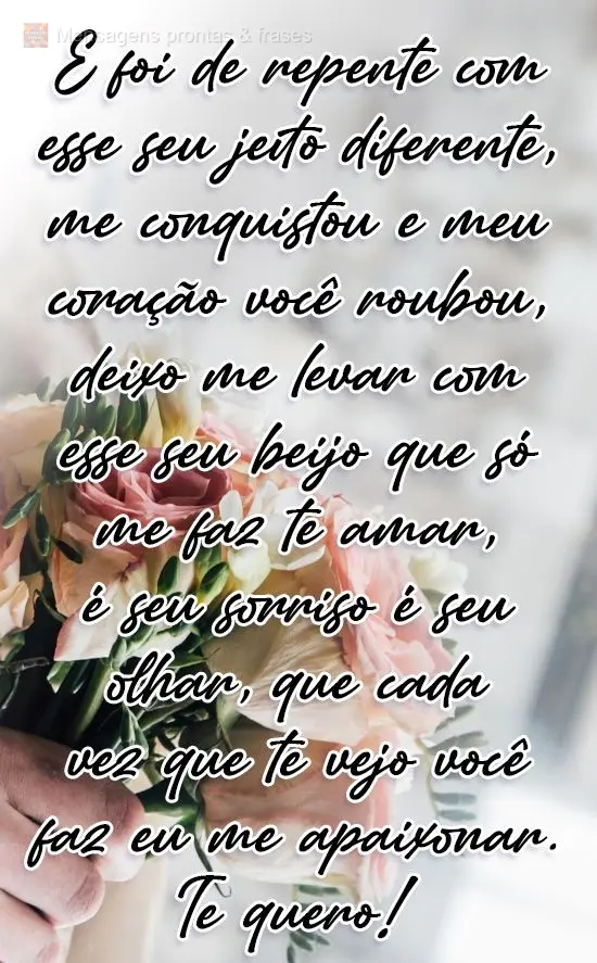 E foi de repente, com esse seu jeito diferente, me conquistou e meu coração você roubou. Deixo me levar com esse seu beijo que só me faz te amar. É ...