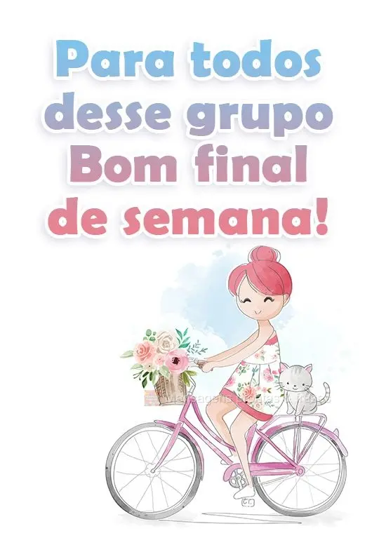 Para todos desse grupo 
Bom final de semana!
