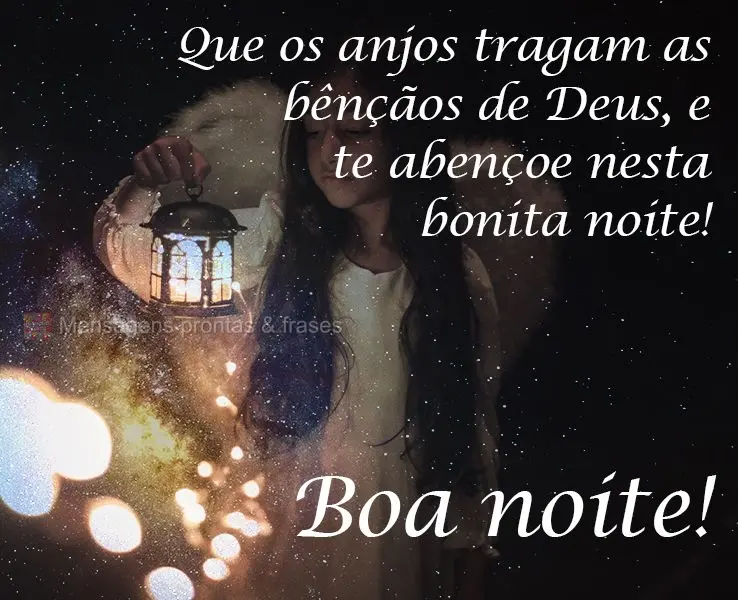 Que os anjos tragam as bênçãos de Deus, e te abençoe nesta bonita noite!
  Boa noite!