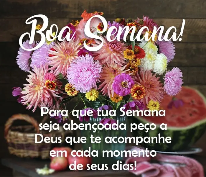 Para que tua Semana seja abençoada, peço a Deus que te acompanhe em cada momento de seus dias! 
 Boa Semana!