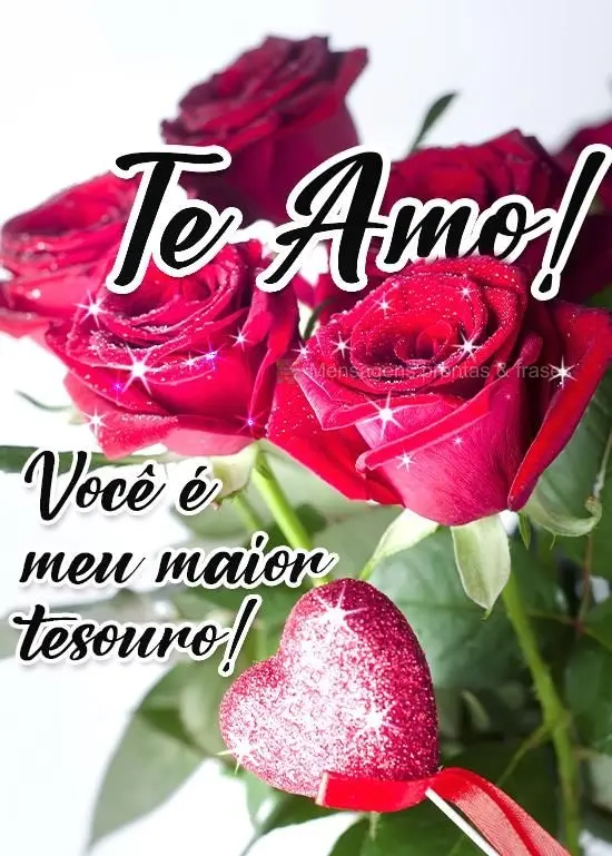  Você é meu maior tesouro!
 Te amo!