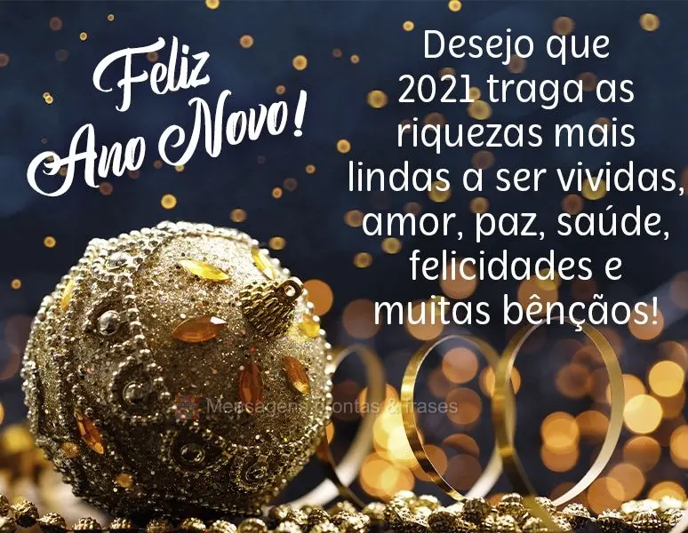 Desejo que 2021 traga as riquezas mais lindas a serem vividas: amor, paz, saúde, felicidades e muitas bênçãos!  Feliz Ano Novo!