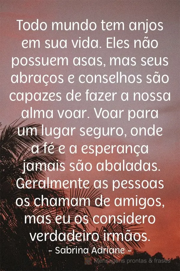 Todo mundo tem anjos em sua vida. Eles não possuem asas, mas seus abraços e conselhos são capazes de fazer a nossa alma voar. Voar para um lugar segur...