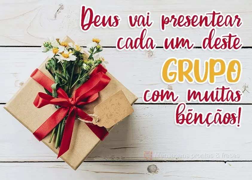 Deus vai presentear cada um deste grupo com muitas bênçãos!