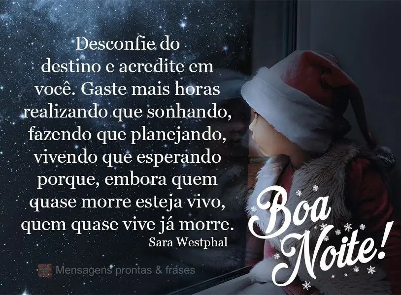 Desconfie do destino e acredite em você. Gaste mais horas realizando que sonhando, fazendo que planejando, vivendo que esperando. Porque, embora quem qu...