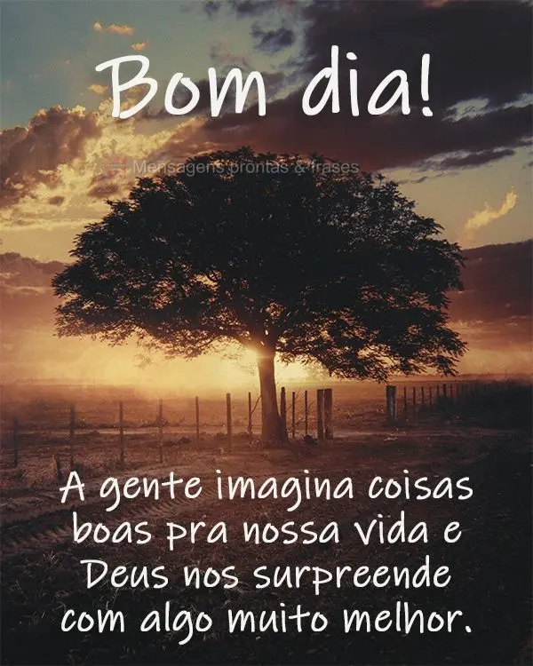 A gente imagina coisas boas pra nossa vida e Deus nos surpreende com algo muito melhor. Bom dia! 