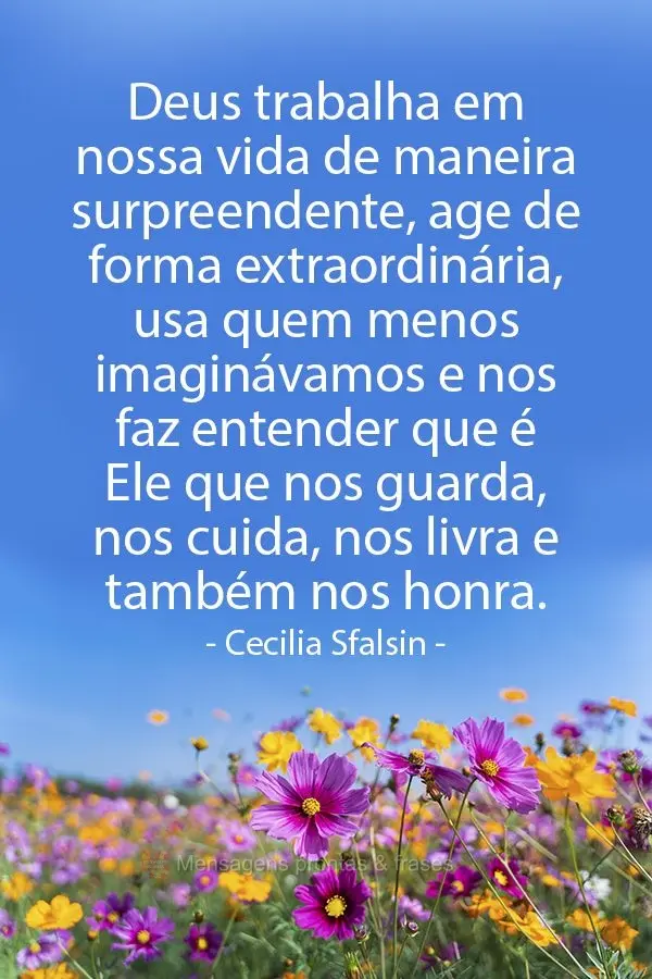 Deus trabalha em nossa vida de maneira surpreendente, age de forma extraordinária, usa quem menos imaginávamos e nos faz entender que é Ele que nos gu...