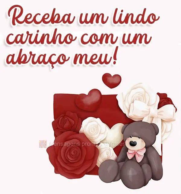 Receba um lindo carinho com um abraço meu!