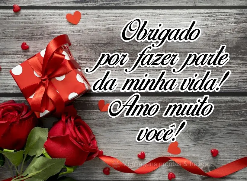 Obrigada por fazer parte da minha vida! Amo muito você!