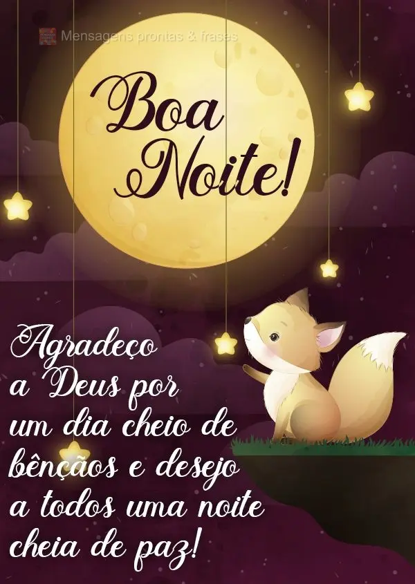 Agradeço a Deus por um dia cheio de bênçãos e desejo a todos uma noite cheia de paz! Boa noite! 