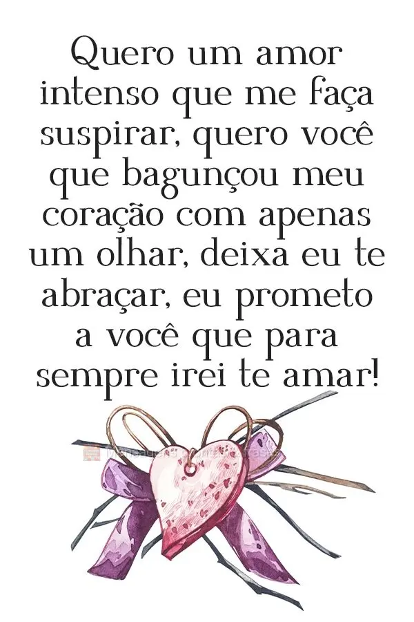 Quero um amor intenso que me faça suspirar, quero você que bagunçou meu coração com apenas um olhar. Deixa eu te abraçar, eu prometo a você que pa...