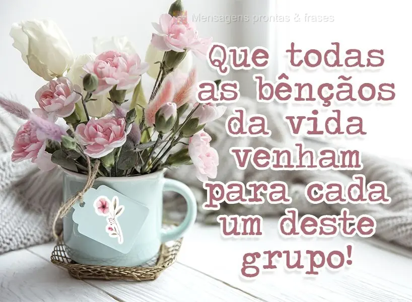 Que todas as bênçãos da vida venham para cada um deste grupo!