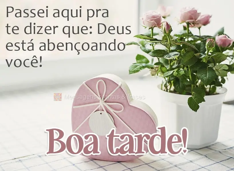 Passei aqui pra te dizer que Deus está abençoando você! Boa tarde! 