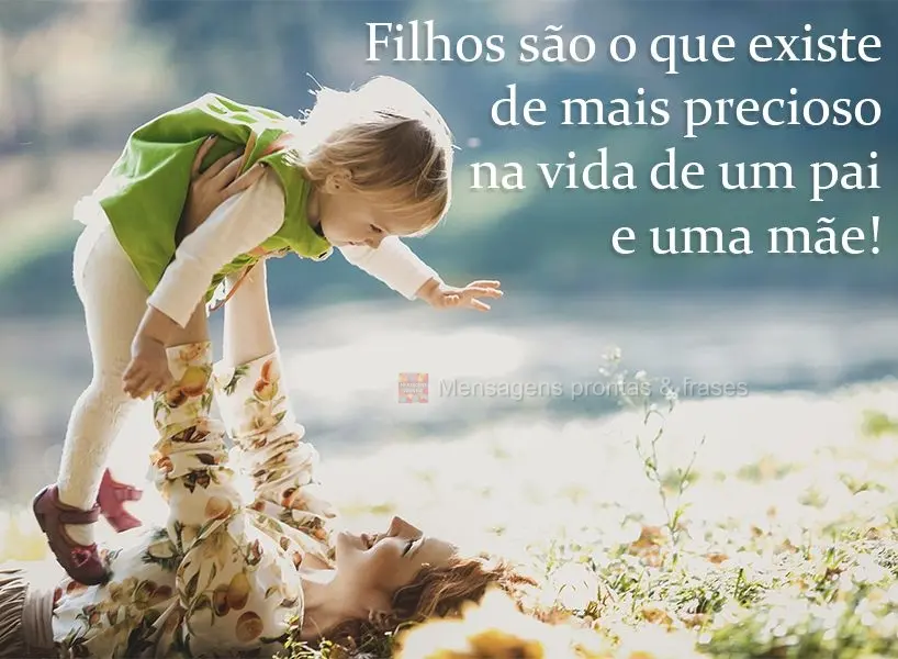 Filhos são o que existe de mais precioso na vida de um pai e uma mãe!