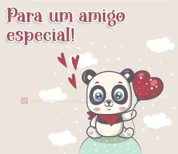 Para um amigo especial!