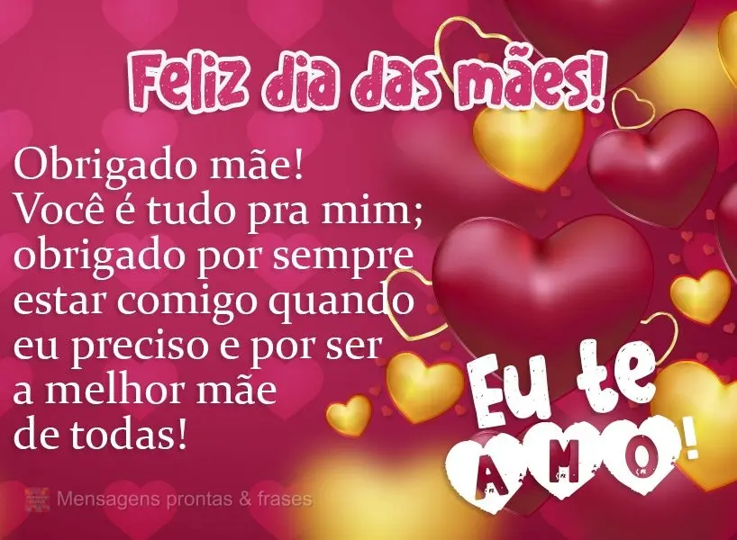 Obrigado mãe! Você é tudo pra mim; obrigado por sempre estar comigo quando eu preciso e por ser a melhor mãe de todas! Eu te amo! Feliz dia das Mães...