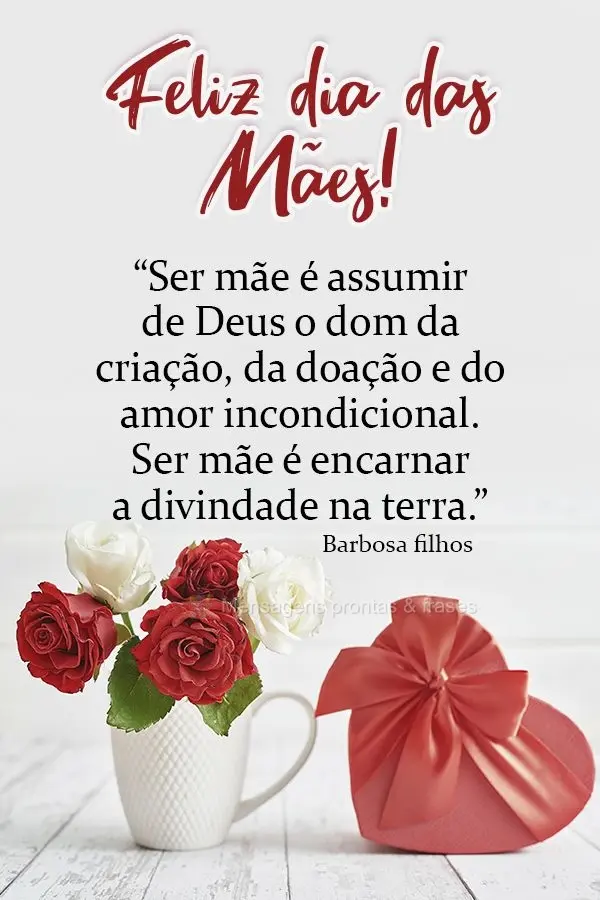 “Ser mãe é assumir de Deus o dom da criação, da doação e do amor incondicional. Ser mãe é encarnar a divindade na terra.” Feliz dia das Mães...