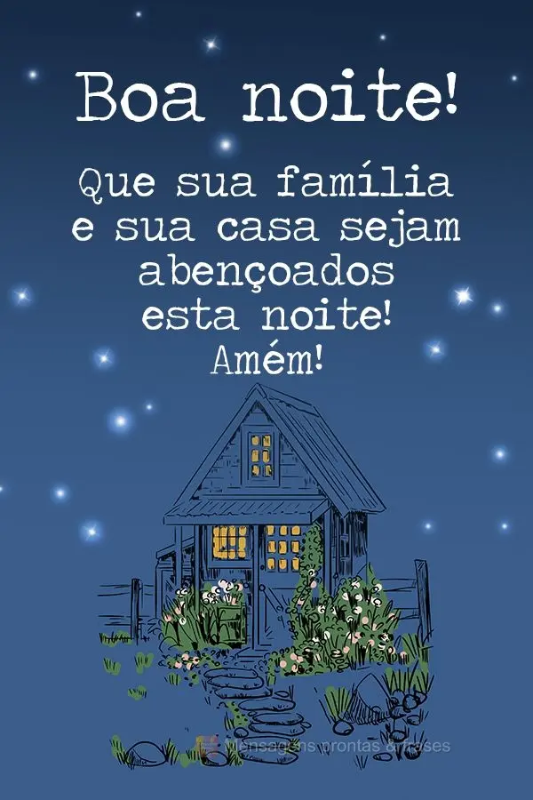 Que sua família e sua casa sejam abençoadas esta noite! Amém! Boa noite!