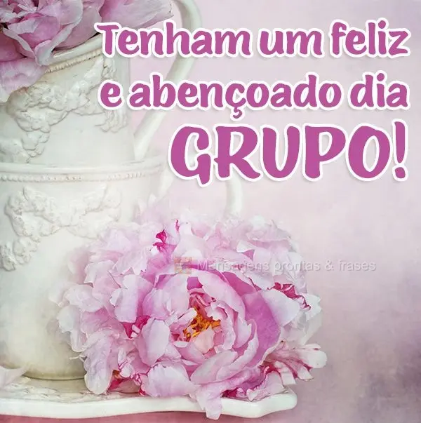 Tenham um feliz e abençoado dia, grupo!