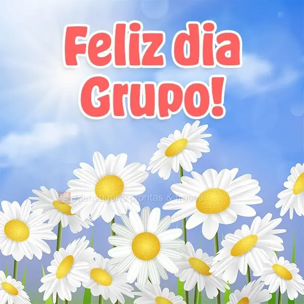 Feliz dia, Grupo!