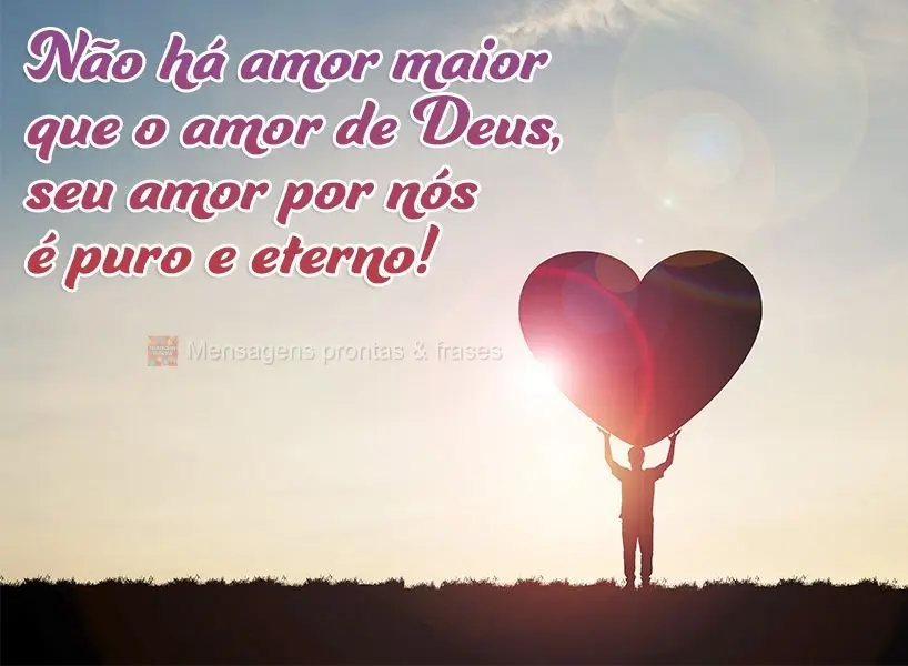 Não há amor maior que o amor de Deus, seu amor por nós é puro e eterno!