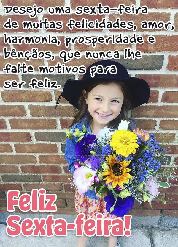 Desejo uma sexta-feira de muita felicidade, amor, harmonia, prosperidade e bênçãos. Que nunca lhe falte motivos para ser feliz. Boa Sexta-feira!