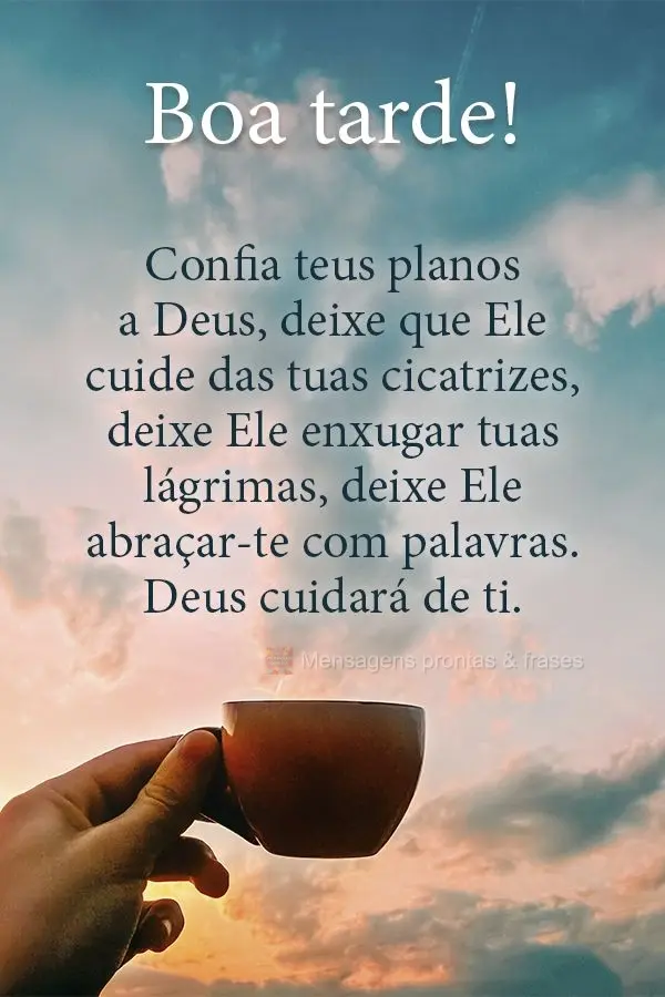 Confia teus planos a Deus, deixe que Ele cuide das tuas cicatrizes, deixe Ele enxugar tuas lágrimas, deixe Ele abraçar-te com palavras. Deus cuidará d...