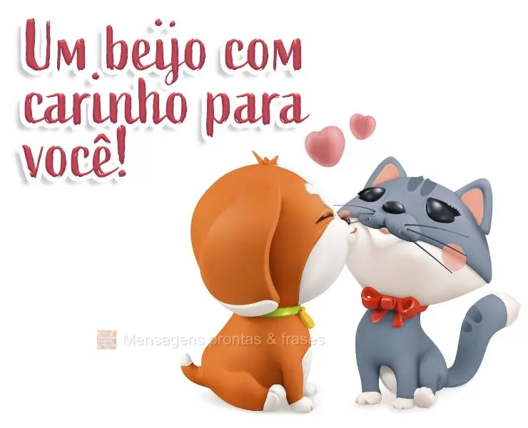 Um beijo com carinho para você!