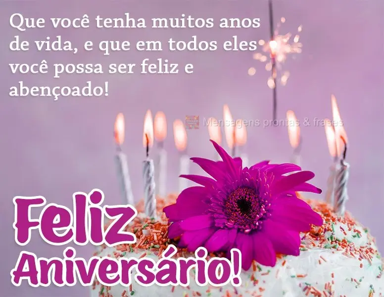 Que você tenha muitos anos de vida e que em todos eles você possa ser feliz e abençoado! Feliz Aniversário!