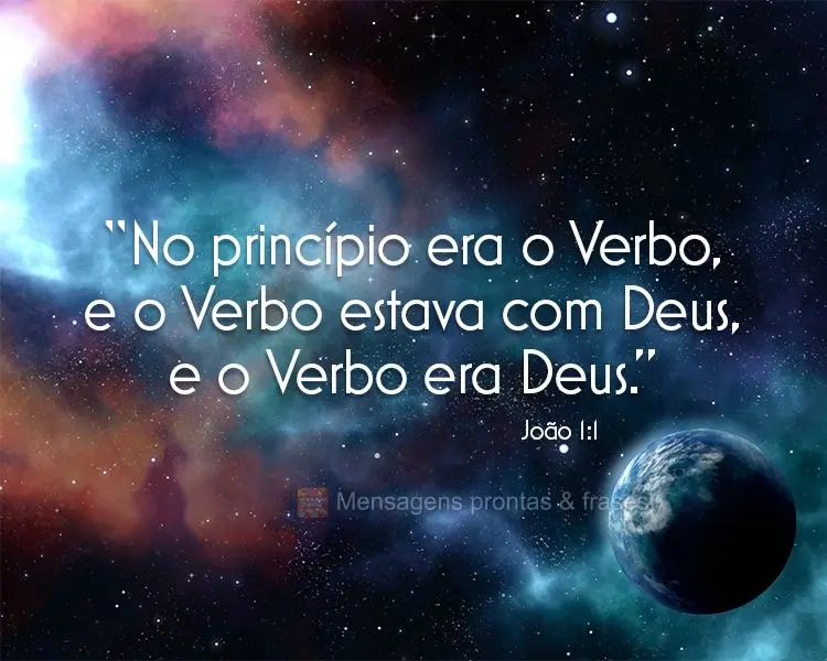 “No princípio era o Verbo, e o Verbo estava com Deus, e o Verbo era Deus.” João 1:1