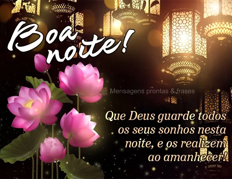 Que Deus guarde todos os seus sonhos nesta noite, e os realizem ao amanhecer! Boa noite!