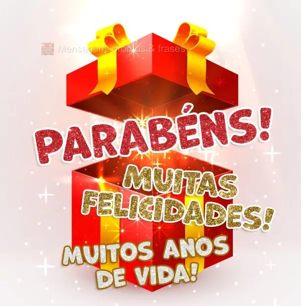 Parabéns! Muitas felicidades! Muitos anos de vida!