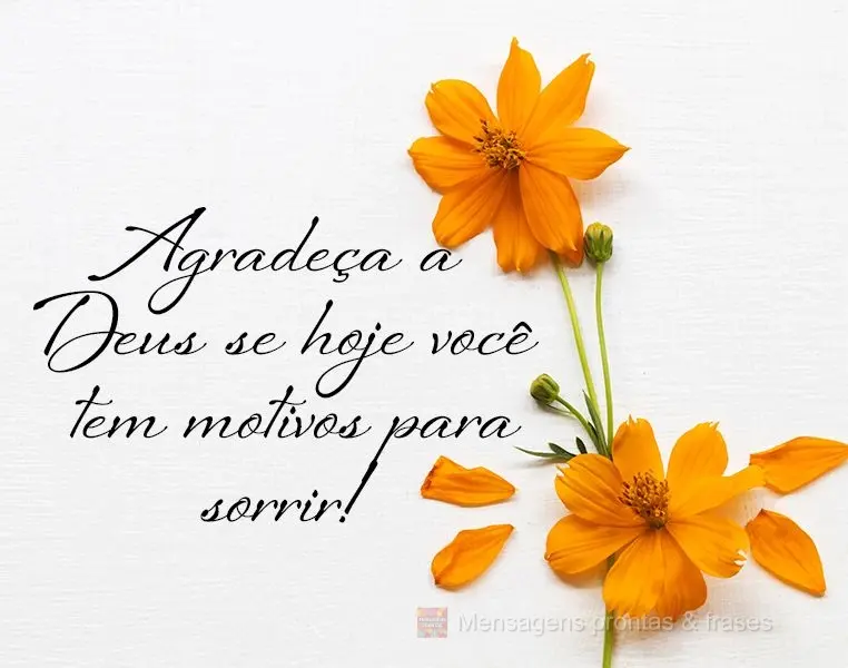 Agradeça a Deus se hoje você tem motivos para sorrir!