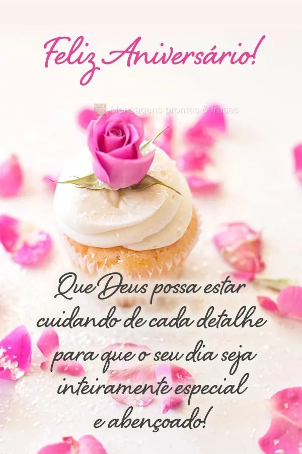 Que Deus possa estar cuidando de cada detalhe para que o seu dia seja inteiramente especial e abençoado! Feliz Aniversário!