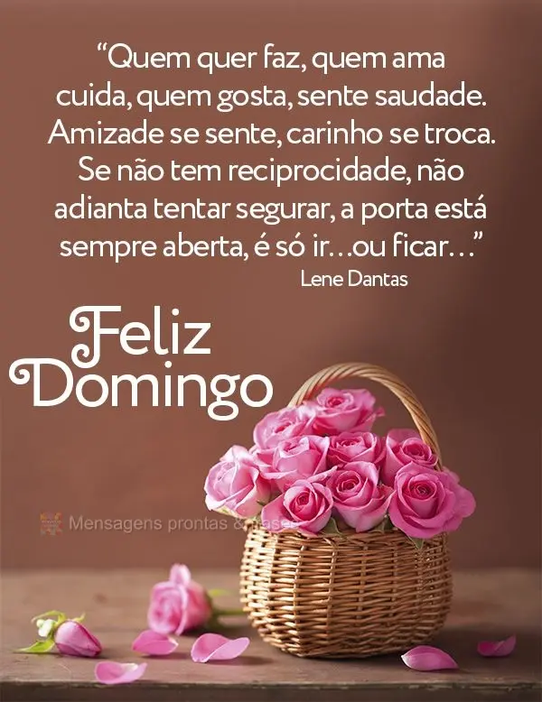 “Quem quer faz, quem ama cuida, quem gosta sente saudade. Amizade se sente, carinho se troca. Se não tem reciprocidade, não adianta tentar segurar, a...