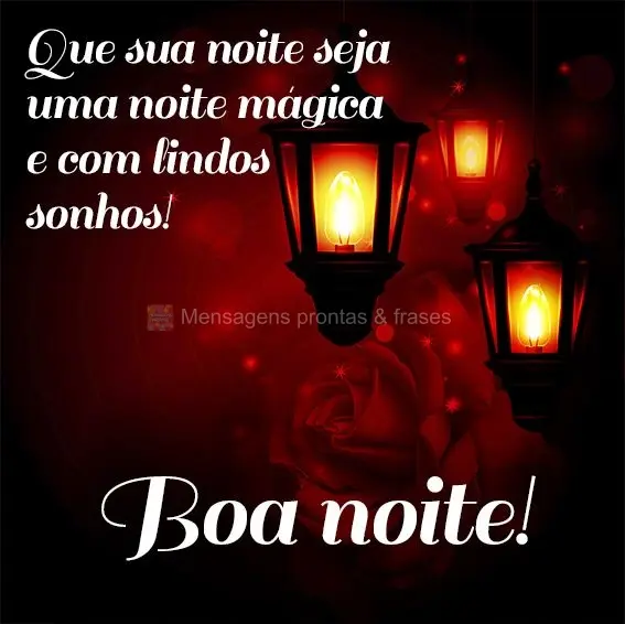 Que sua noite seja uma noite mágica e com lindos sonhos! Boa noite!