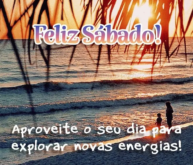 Aproveite o seu dia para explorar novas energias! Feliz Sábado!