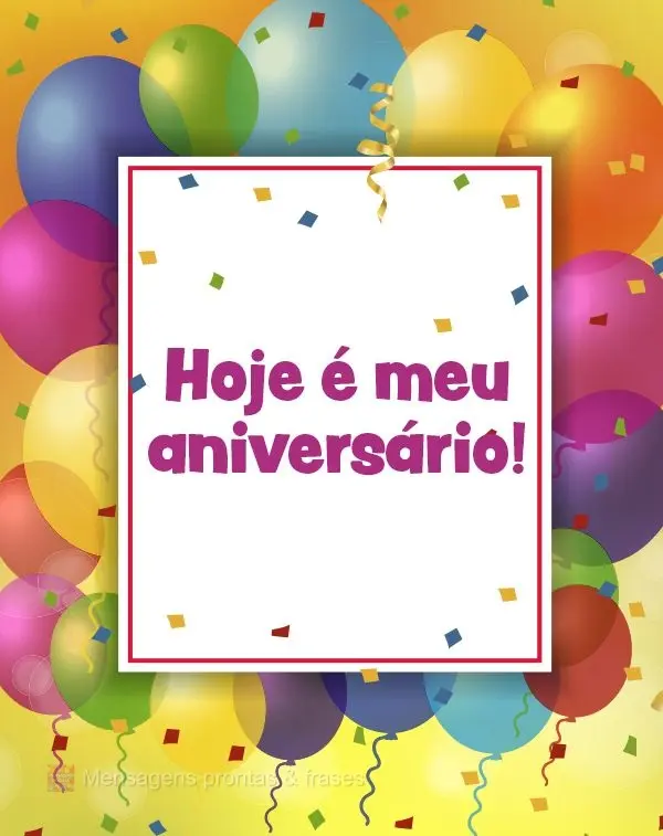 Hoje é meu aniversário!